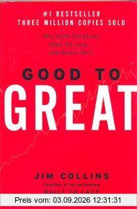 Good to Great: Why Some Companies Make the Leap...And Others Don't