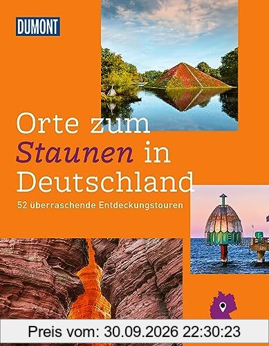 DuMont Bildband Orte zum Staunen in Deutschland: 52 überraschende Entdeckungstouren