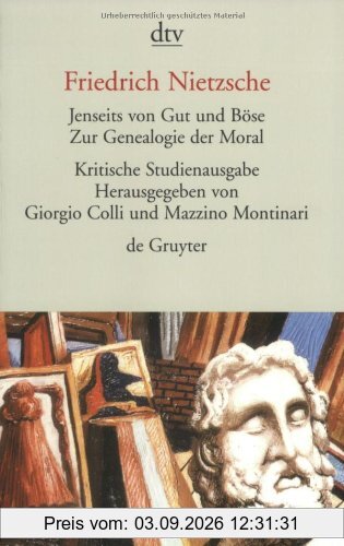 Jenseits von Gut und Böse. Zur Genealogie der Moral. Herausgegeben von G. Colli und M. Montinari.