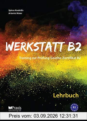 Werkstatt B2 - Lehrbuch: Training zur Prüfung Zertifikat B2