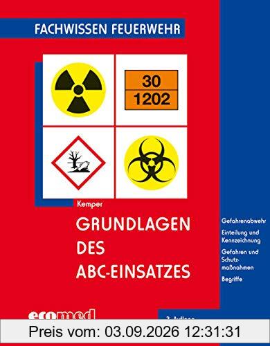 Grundlagen des ABC-Einsatzes: Gefahrenabwehr - Einteilung und Kennzeichnung - Gefahren und Schutzmaßnahmen - Einsatzplanung und -vorbereitung - Begriffe