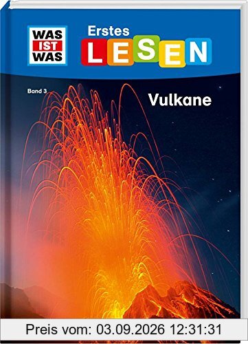 WAS IST WAS Erstes Lesen, Band 3: Vulkane: Wie heißt der größte Vulkan der Welt? Wie nennt man flüssiges Gestein? Wie riechen Vulkane?