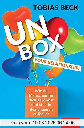 Tobias Beck Unbox Your Relationship!, Wie Du Menschen Für Dich Gewinnst Und Stabile Beziehungen Aufbaust (Dein Erfolg)