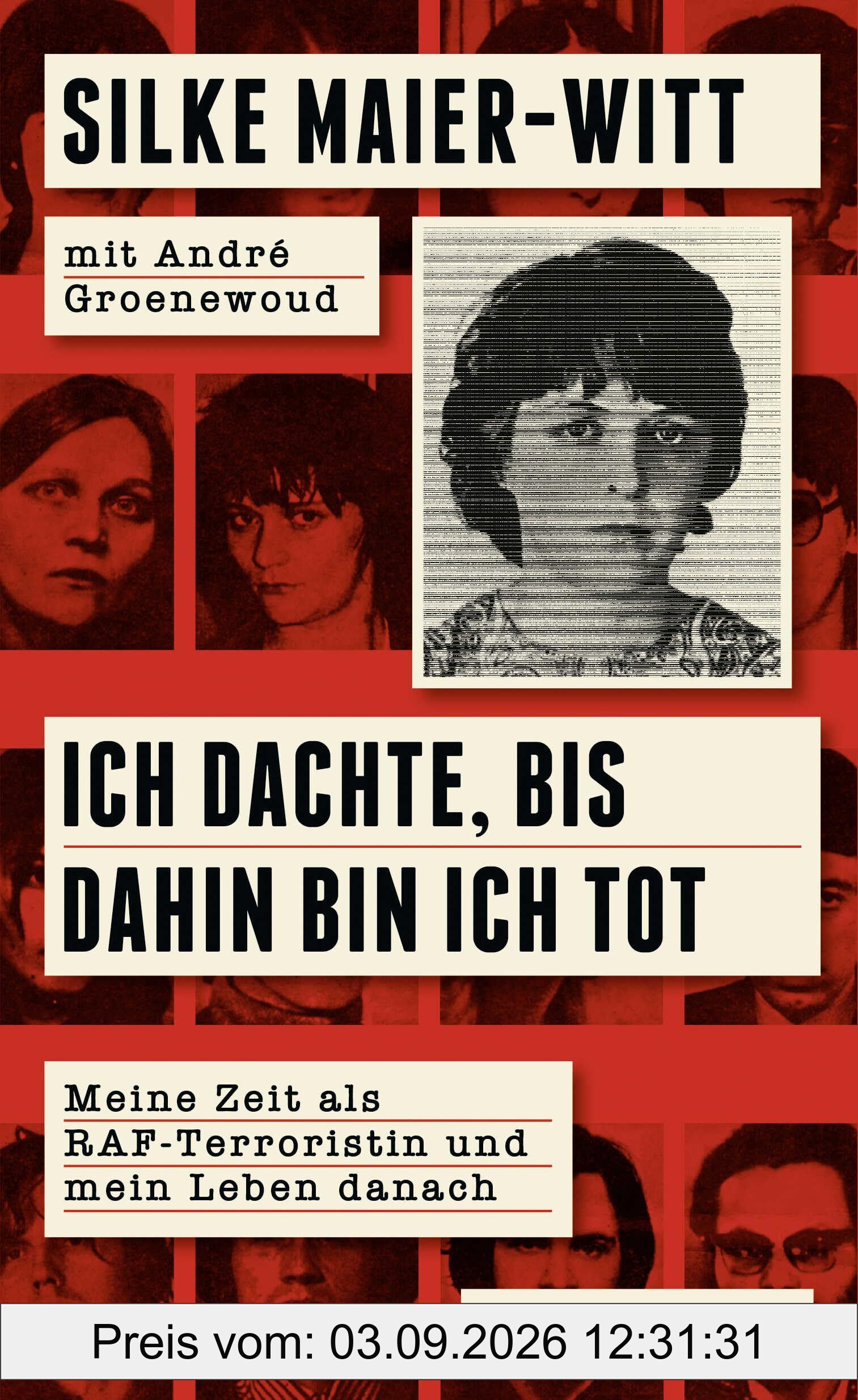 Ich dachte, bis dahin bin ich tot: Meine Zeit als RAF-Terroristin und mein Leben danach | Aus dem Inneren der Rote Armee Fraktion