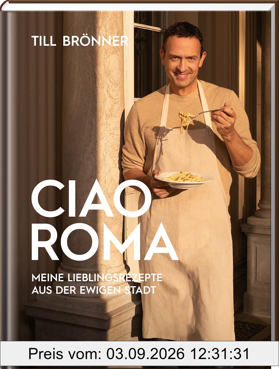 Till Brönner: Ciao Roma - Meine Lieblingsrezepte aus der ewigen Stadt (Hardcover veredelt)