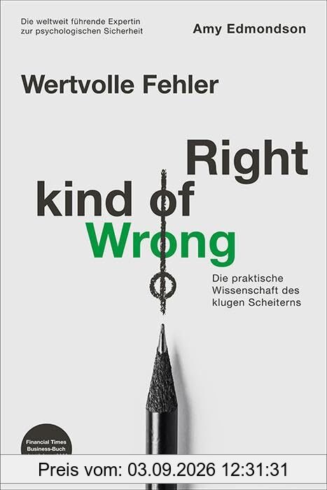 Wertvolle Fehler - Right Kind of Wrong: Die praktische Wissenschaft klugen Scheiterns