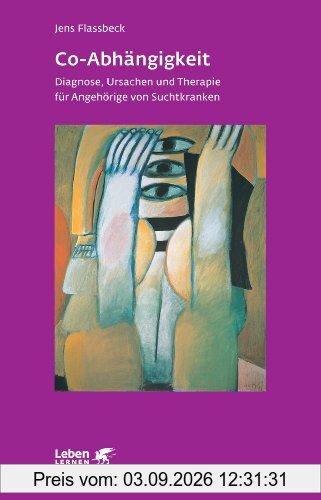 Co-Abhängigkeit: Diagnose, Ursachen und Therapie für Angehörige von Suchtkranken