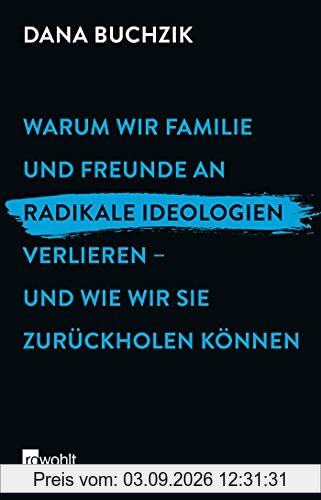 Warum wir Familie und Freunde an radikale Ideologien verlieren – und wie wir sie zurückholen können