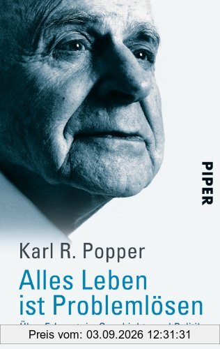 Alles Leben ist Problemlösen: Über Erkenntnis, Geschichte und Politik