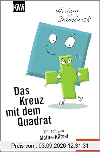 Das Kreuz mit dem Quadrat: 100 schlaue Mathe-Rätsel (Aus der Welt der Mathematik, Band 5)