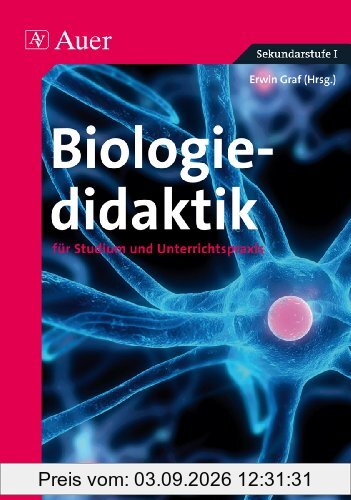 Biologiedidaktik: Für Studium und Unterrichtspraxis