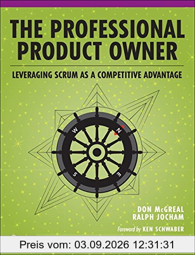 Professional Product Owner, The: Leveraging Scrum as a Competitive Advantage