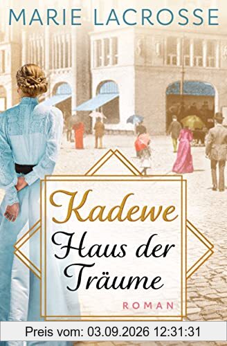 KaDeWe. Haus der Träume: Roman - Die Kaufhaus-Saga 1