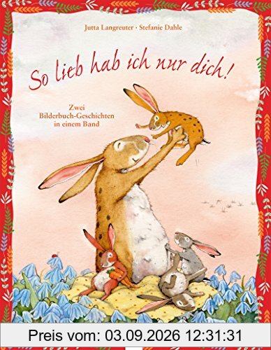 So lieb hab ich nur dich!: Zwei Geschichten in einem Band