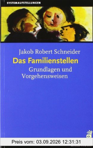 Das klassische Familienstellen. Die fünf Standardwerke: Das Familienstellen: Grundlagen und Vorgehensweisen