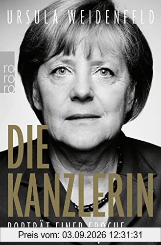 Die Kanzlerin: Porträt einer Epoche
