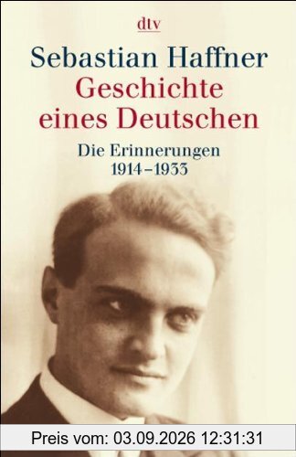 Geschichte eines Deutschen: Die Erinnerungen 1914 - 1933