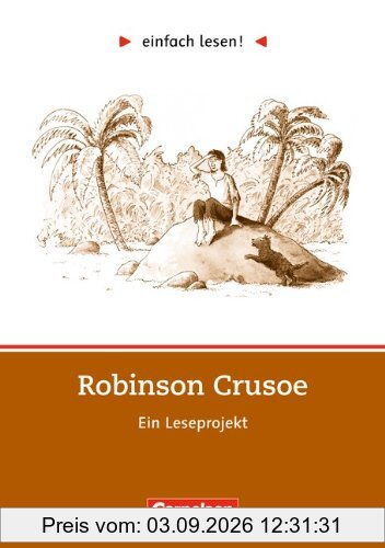 einfach lesen! - Für Lesefortgeschrittene: Niveau 2 - Robinson Crusoe: Ein Leseprojekt nach dem Roman von Daniel Defoe. Arbeitsbuch mit Lösungen: Ein ... Roman. Leseheft für den Förderunterricht