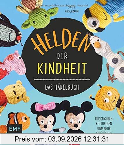 Helden der Kindheit – Das Häkelbuch – Trickfiguren, Kulthelden und mehr Amigurumis häkeln