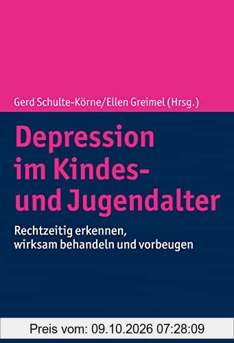 Depression im Kindes- und Jugendalter: Rechtzeitig erkennen, wirksam behandeln und vorbeugen