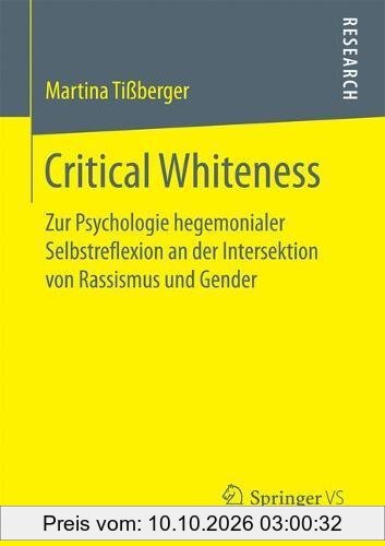 Critical Whiteness: Zur Psychologie hegemonialer Selbstreflexion an der Intersektion von Rassismus und Gender