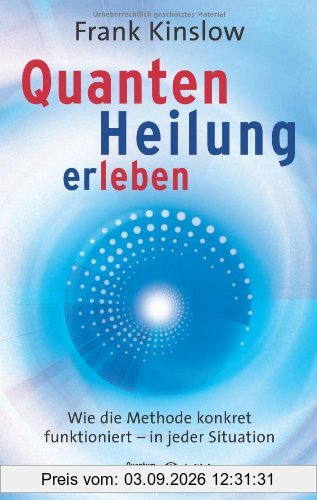 Quantenheilung erleben: Wie die Methode konkret funktioniert - in jeder Situation