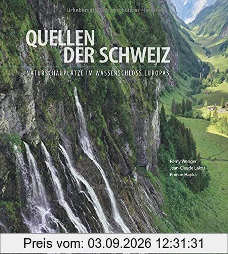 Quellen der Schweiz: Naturschauplätze im Wasserschloss Europas