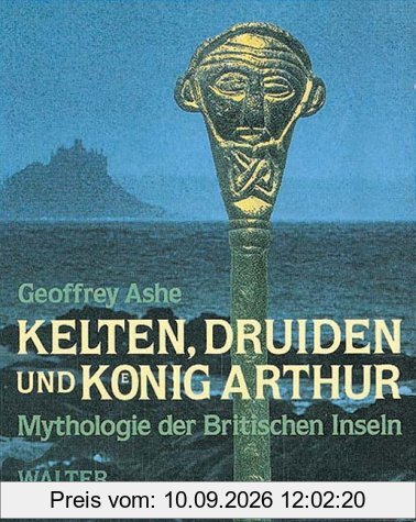 Kelten, Druiden und König Arthur. Mythologie der Britischen Inseln