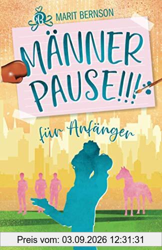 Männerpause für Anfänger: Liebesroman