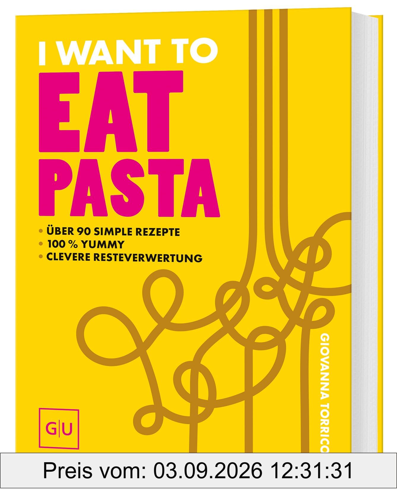 I Want To Eat Pasta: authentisch italienisch - super einfach - 100 % tasty