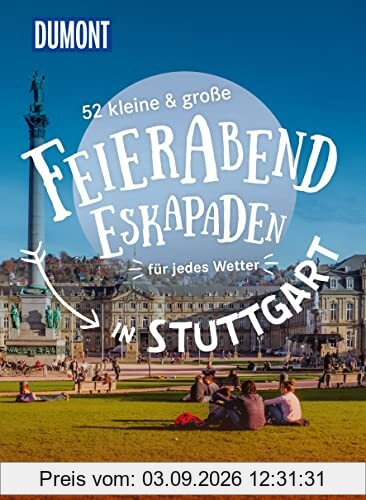 52 kleine & große Feierabend-Eskapaden in Stuttgart: für jedes Wetter (DuMont Eskapaden)