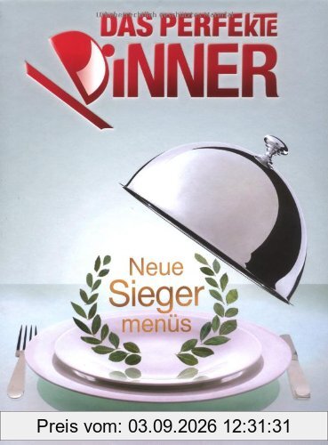 Das Perfekte Dinner - Neue Siegermenüs