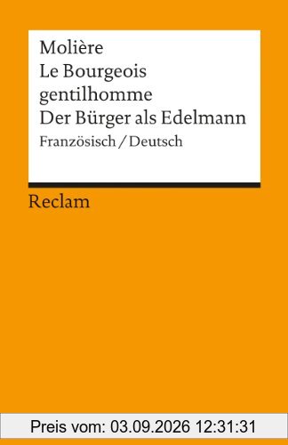 Le Bourgeois gentilhomme /Der Bürger als Edelmann: Franz. /Dt.: Ballettkomödie in fünf Aufzügen