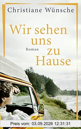 Wir sehen uns zu Hause: Roman