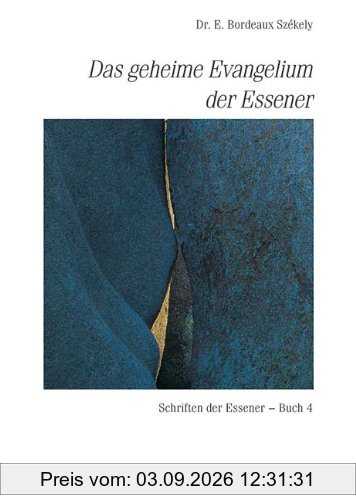 Schriften der Essener: Das geheime Evangelium der Essener: Schriften der Essener - Buch 4: BD 4