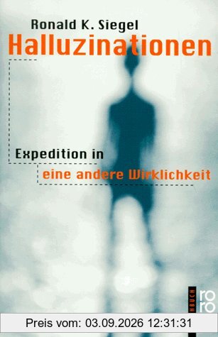 Halluzinationen. Expeditionen in eine andere Wirklichkeit.