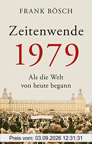 Zeitenwende 1979: Als die Welt von heute begann