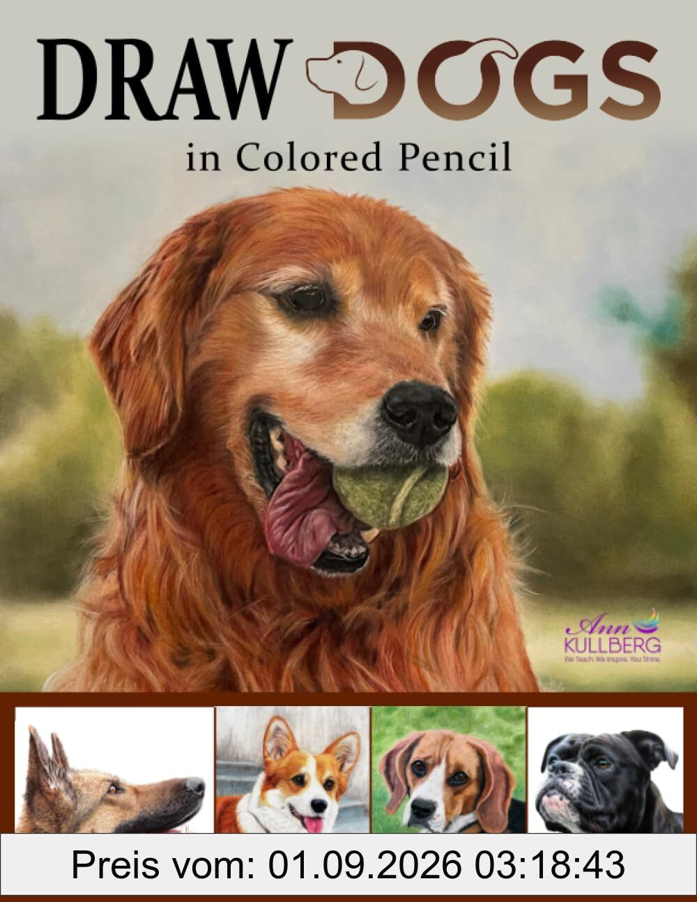 DRAW Dogs in Colored Pencil: The Ultimate Step by Step Guide (DRAW in Colored Pencil)