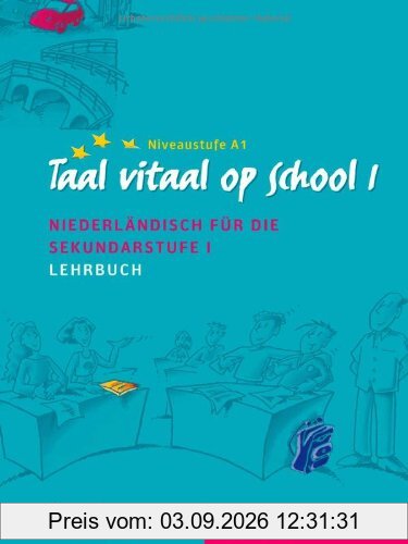 Taal vitaal op school 1: Niederländisch für die Sekundarstufe I / Lehrbuch: Schulausgabe. Niederländisch für die Sekundarstufe I