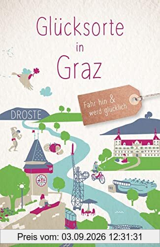 Glücksorte in Graz: Fahr hin und werd glücklich