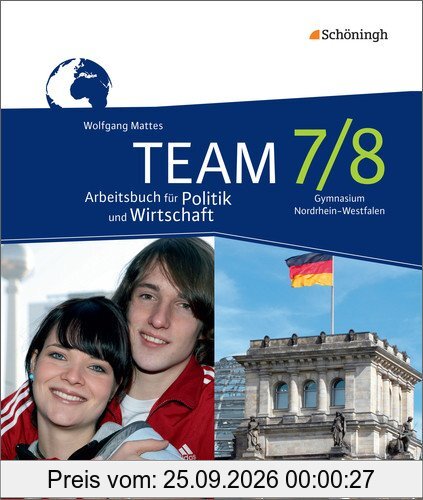 TEAM - Arbeitsbücher für Politik und Wirtschaft - Ausgabe für Gymnasien in Nordrhein-Westfalen - Neubearbeitung: Arbeitsbuch 7/8