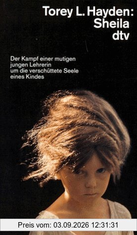 Sheila. Der Kampf einer mutigen jungen Lehrerin um die verschüttete Seele eines Kindes