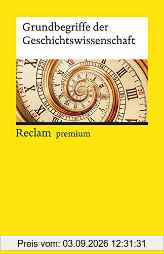 Grundbegriffe der Geschichtswissenschaft (Reclams Universal-Bibliothek)