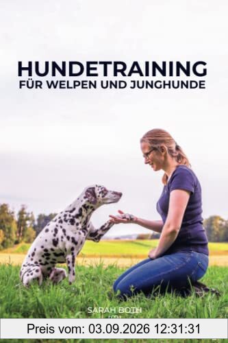 Hundetraining für Welpen und Junghunde: Welpenerziehung inkl. Stubenreinheit, Beißhemmung, Grunderziehung, Sozialisierung, Leinenführigkeit, Verhaltensentwicklung, Pubertät, Junghundeprobleme