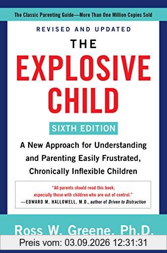 The Explosive Child [Sixth Edition]: A New Approach for Understanding and Parenting Easily Frustrated, Chronically Inflexible Children