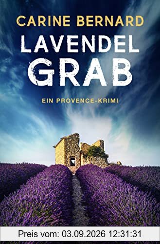 Lavendel-Grab: Ein Provence-Krimi (Die Lavendel-Morde, Band 4)