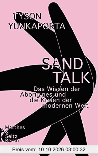 Sand Talk: Das Wissen der Aborigines und die Krisen der modernen Welt