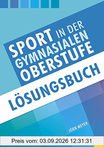Sport in der gymnasialen Oberstufe: Lösungsbuch