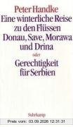 Eine winterliche Reise zu den Flüssen Donau, Save, Morawa und Drina oder Gerechtigkeit für Serbien