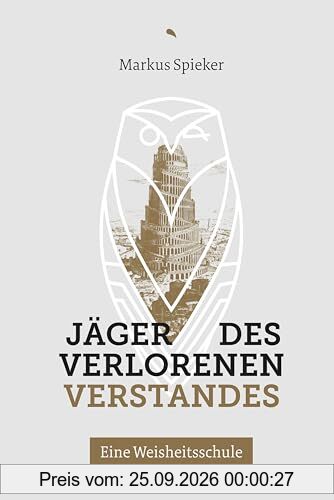 Jäger des verlorenen Verstandes: Eine Weisheitsschule